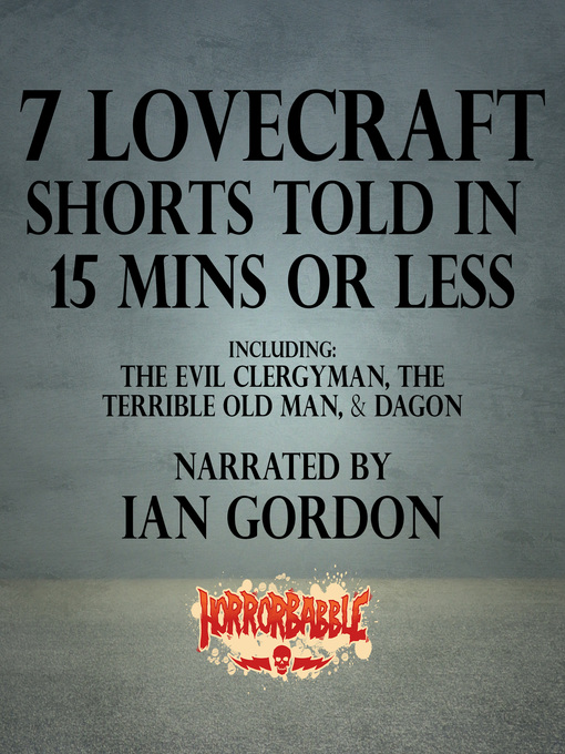 Title details for 7 Lovecraft Shorts Told in 15 Minutes or Less by H. P. Lovecraft - Available